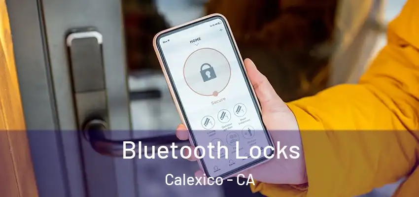  Bluetooth Locks Calexico - CA