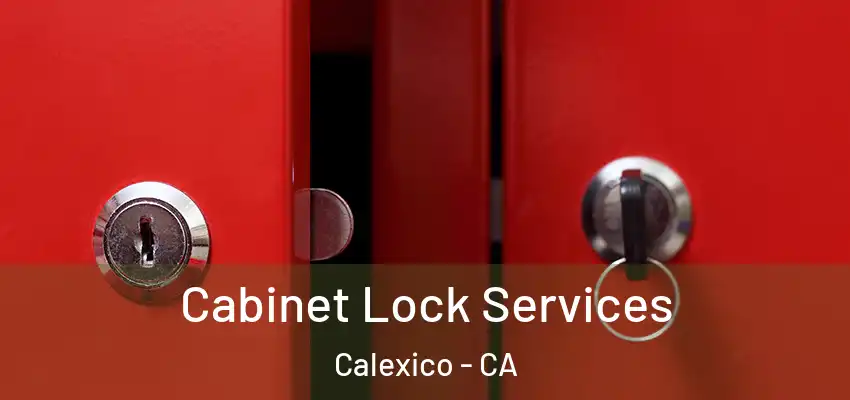  Cabinet Lock Services Calexico - CA
