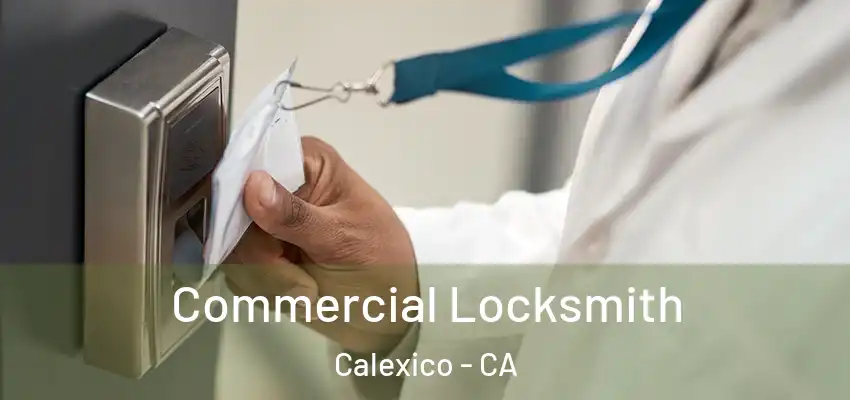 Commercial Locksmith Calexico - CA