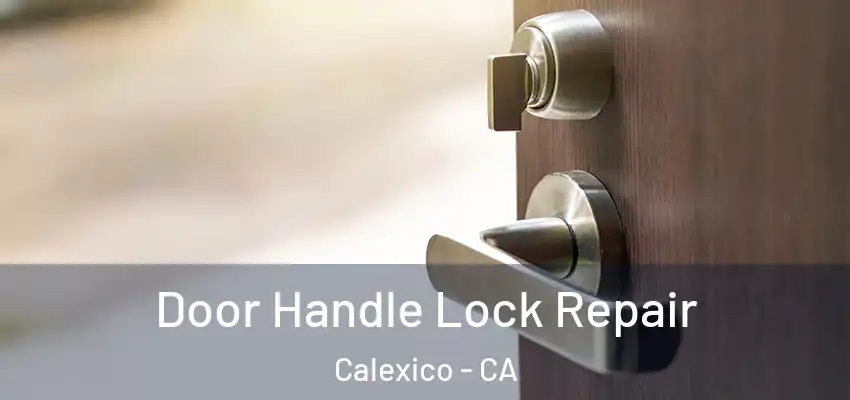  Door Handle Lock Repair Calexico - CA