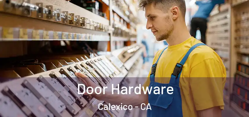  Door Hardware Calexico - CA