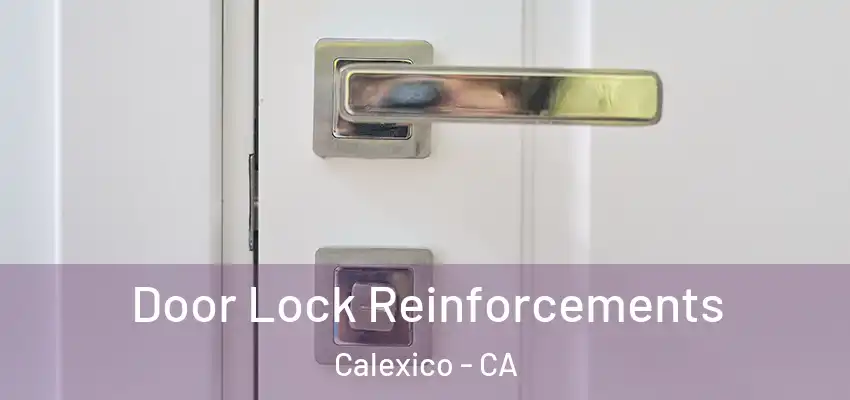  Door Lock Reinforcements Calexico - CA