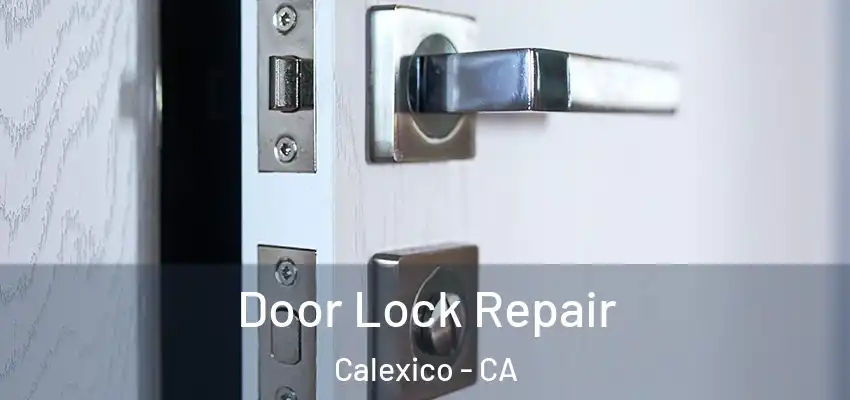 Door Lock Repair Calexico - CA