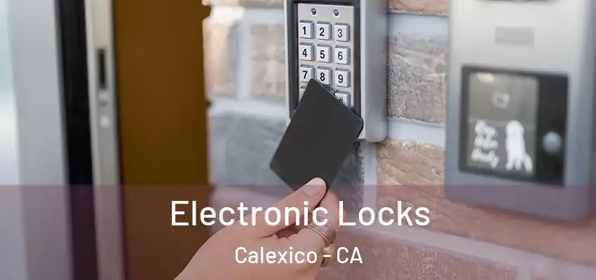  Electronic Locks Calexico - CA