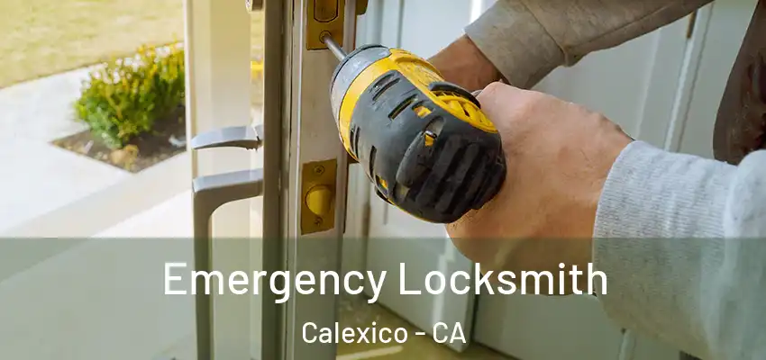 Emergency Locksmith Calexico - CA