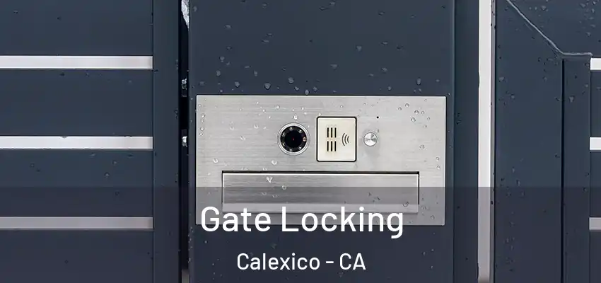  Gate Locking Calexico - CA