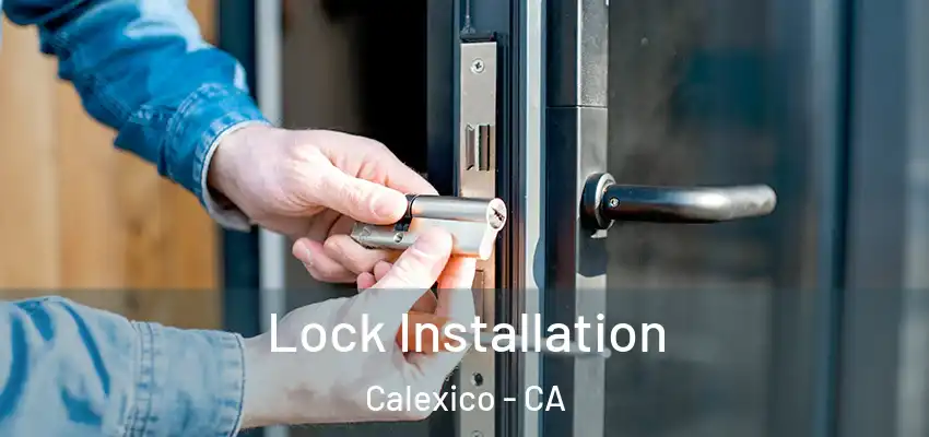 Lock Installation Calexico - CA