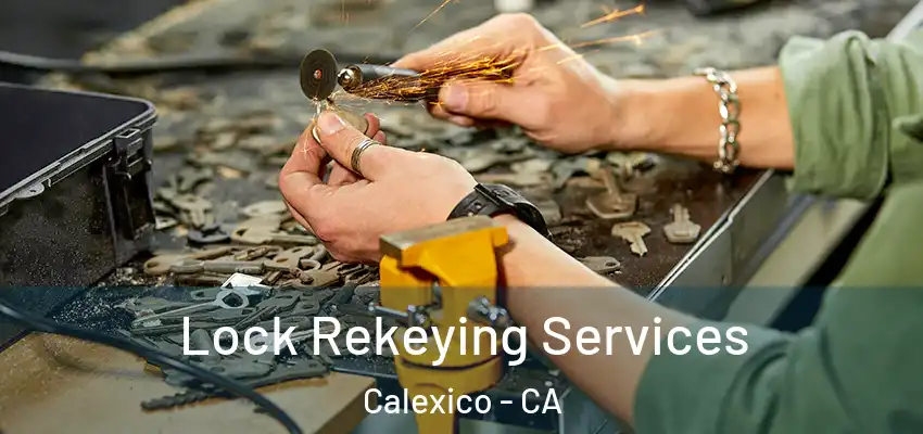  Lock Rekeying Services Calexico - CA
