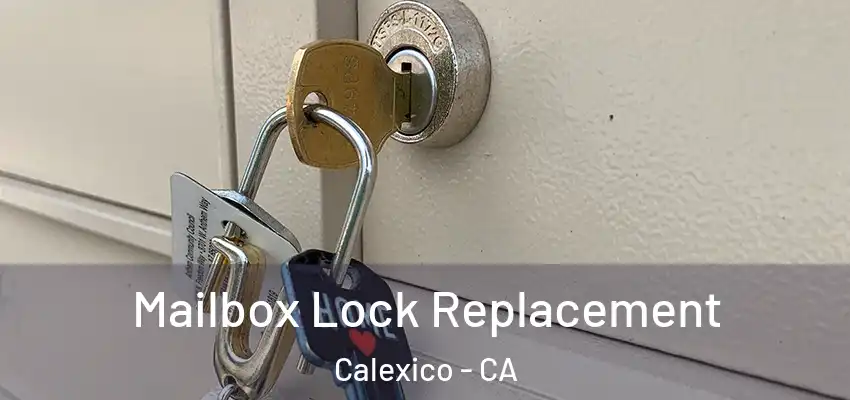  Mailbox Lock Replacement Calexico - CA