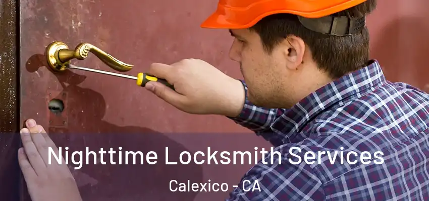  Nighttime Locksmith Services Calexico - CA