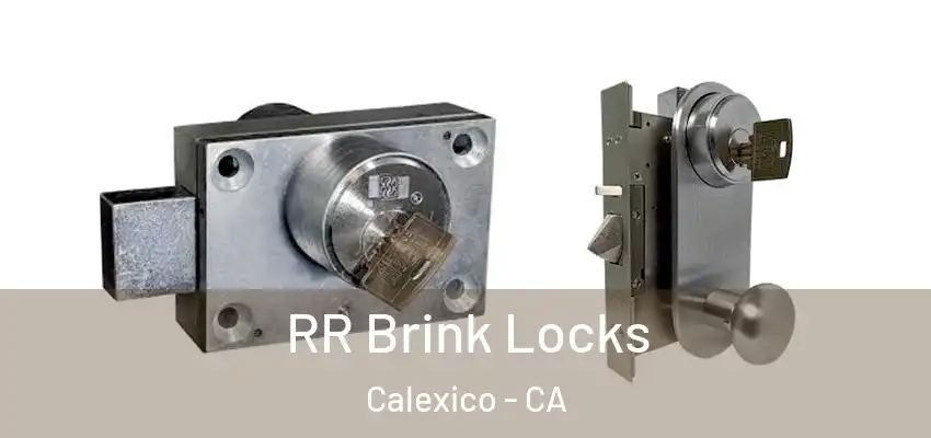  RR Brink Locks Calexico - CA