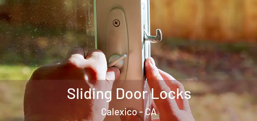 Sliding Door Locks Calexico - CA
