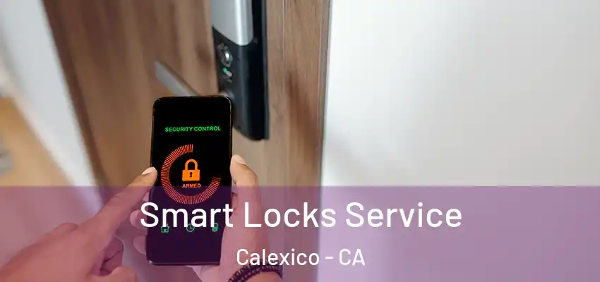 Smart Locks Service Calexico - CA