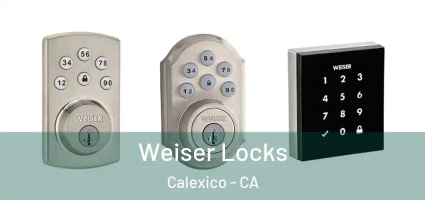  Weiser Locks Calexico - CA
